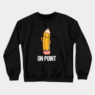 On Point Funny Pencil Pun Crewneck Sweatshirt